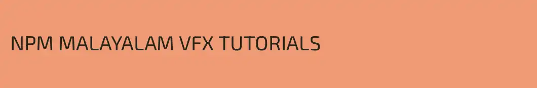 NPM MALAYALAM VFX TUTORIALS